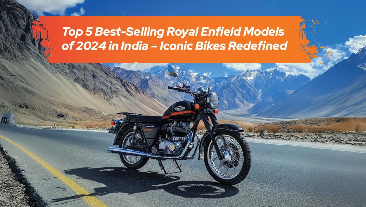 Top 5 Best Selling Royal Enfield Models of 2024 in India – Iconic Bikes Redefined cover